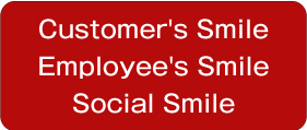 Smiles to Customers Smiles to Employees Smiles to Society